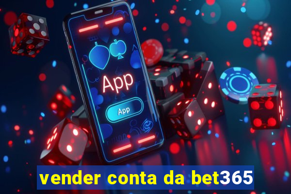 vender conta da bet365